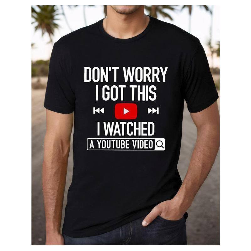 Men's Humorous "Don't Worry, I Got This" YouTube Video Reference T-Shirt - DIY Garage Style, Perfect Father's Day Gift, All-Season Cotton Tee for Dad, Black with White Text,  Machine Washable, Fathers Day Tshirt Clothes Menswear Streetwear Top