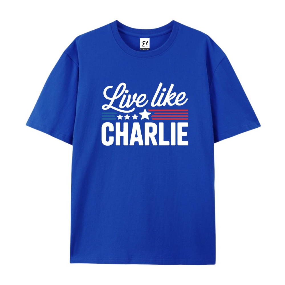 Live Like Charlie Kirk T-Shirt-TP MERCH