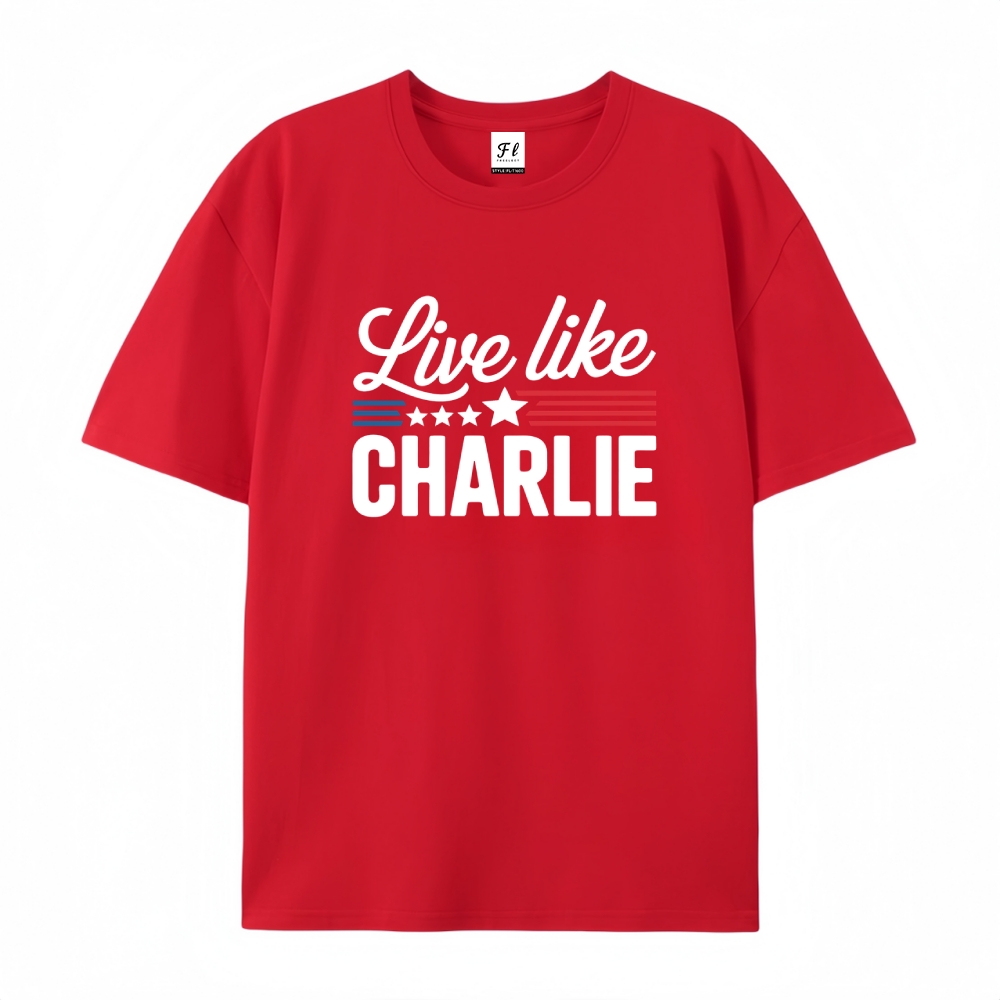 Live Like Charlie Kirk T-Shirt-TP MERCH