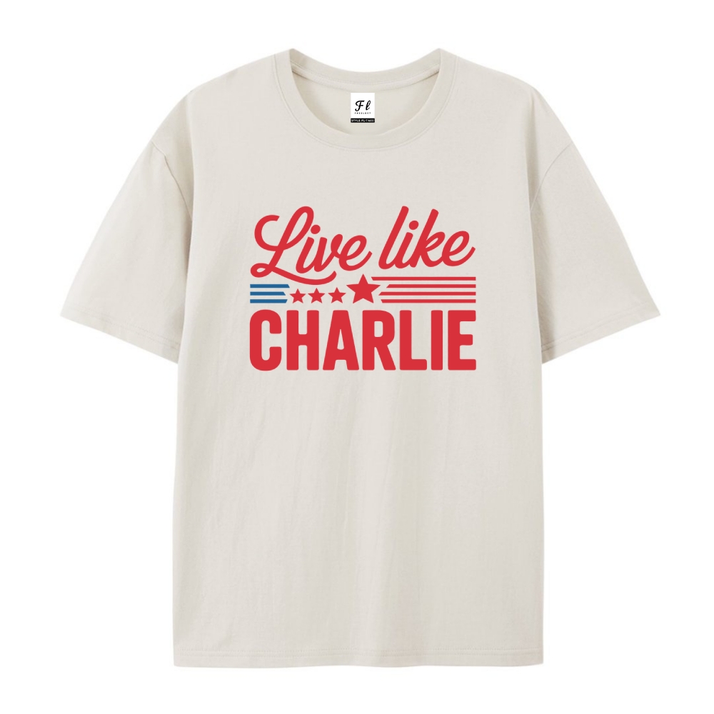 Live Like Charlie Kirk T-Shirt-TP MERCH