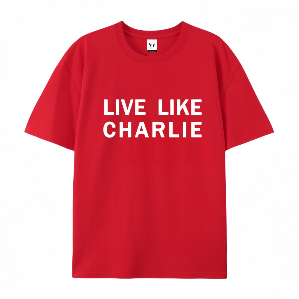 Live Like Charlie Kirk T-Shirt-TP MERCH