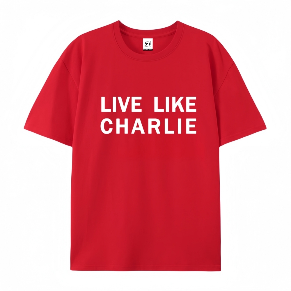 Live Like Charlie Kirk T-Shirt-TP MERCH