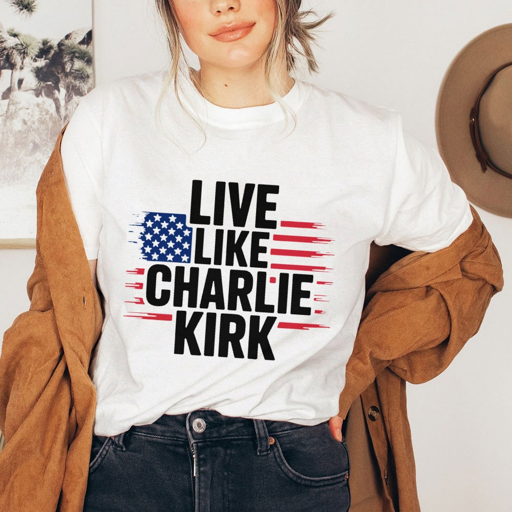 Live Like Charlie Kirk T-Shirt-TP MERCH