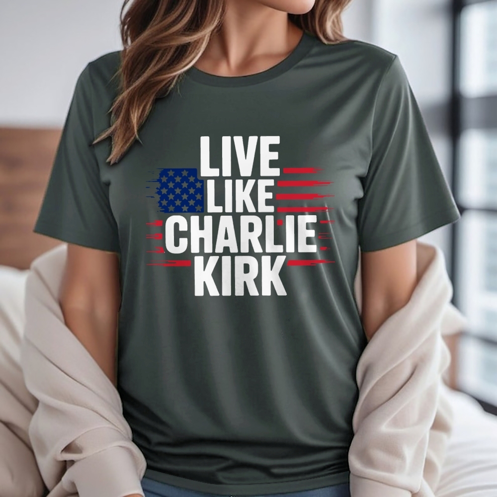 Live Like Charlie Kirk T-Shirt-TP MERCH