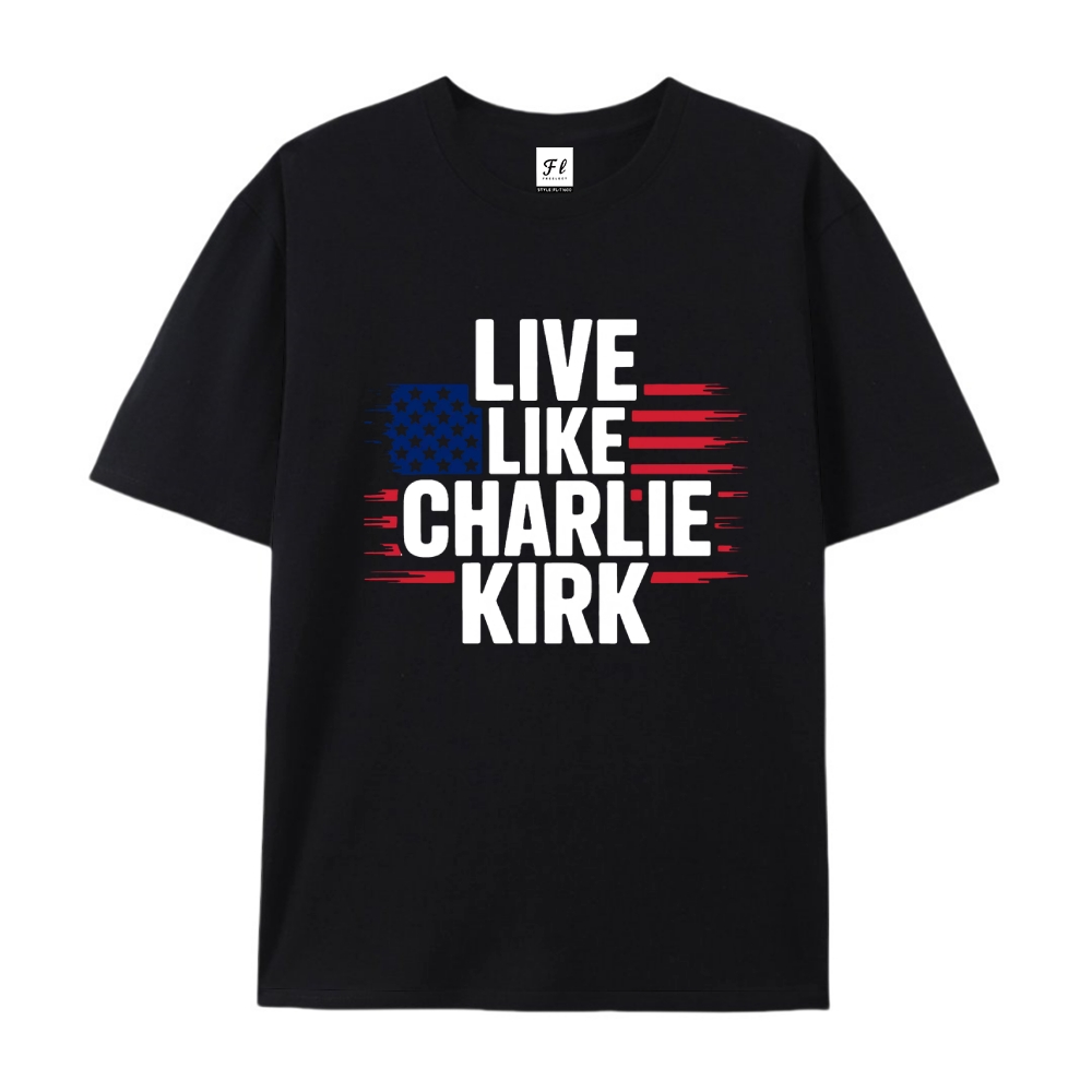 Live Like Charlie Kirk T-Shirt-TP MERCH