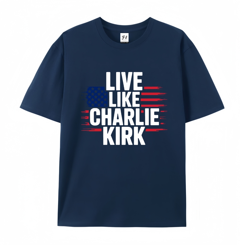 Live Like Charlie Kirk T-Shirt-TP MERCH