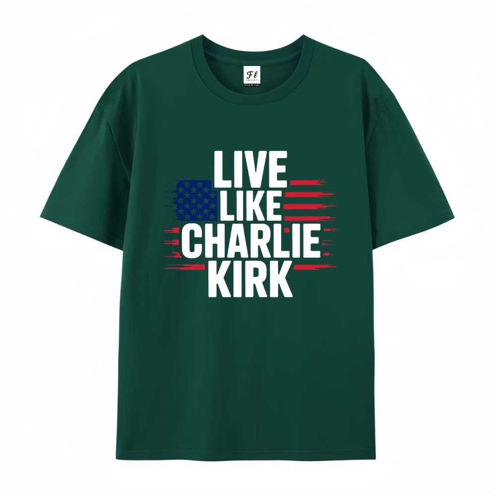 Live Like Charlie Kirk T-Shirt-TP MERCH