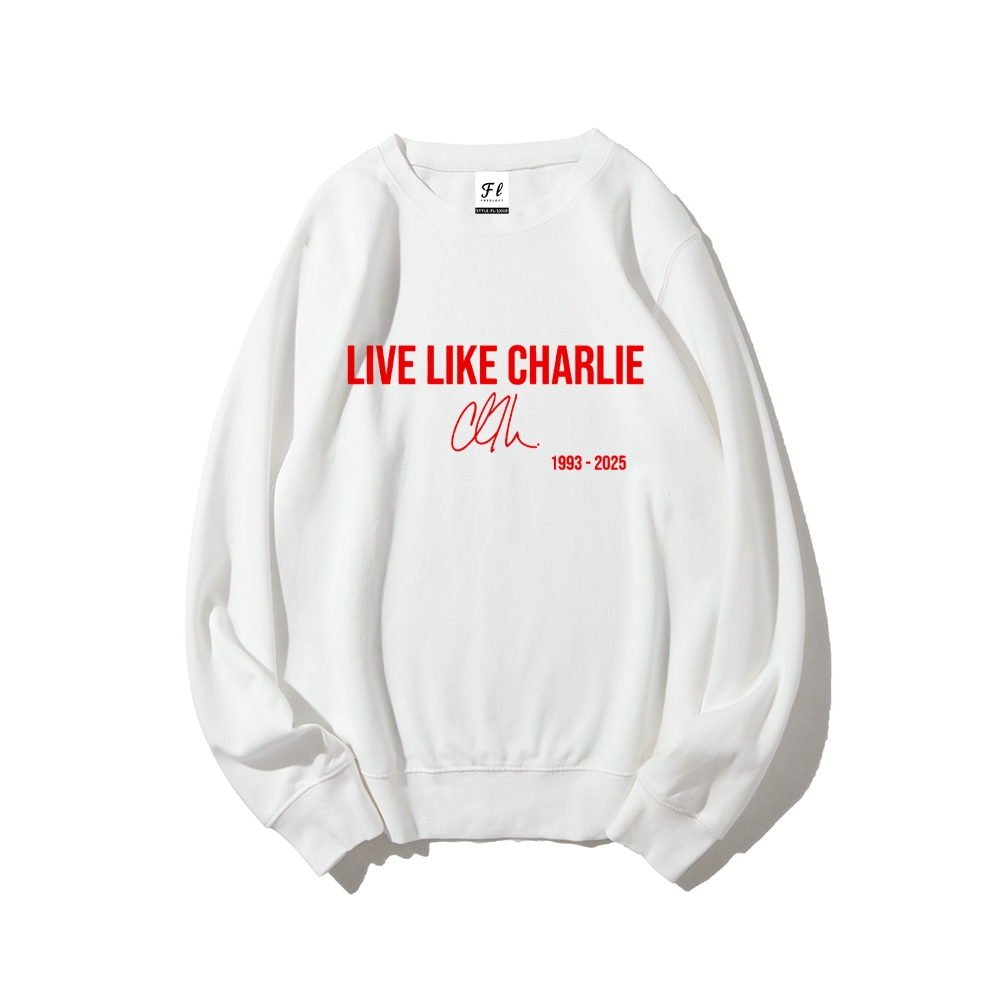 Live Like Charlie Kirk  Sweatshirt -TP MERCH