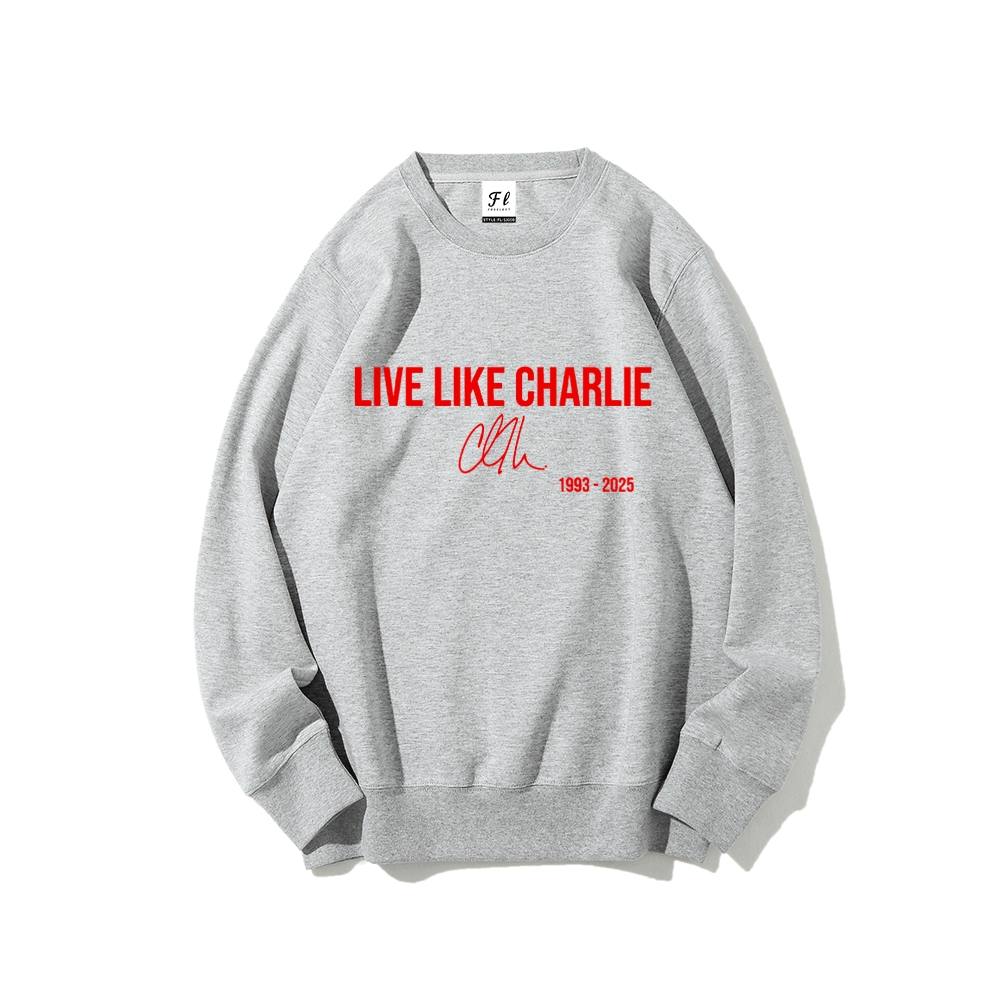 Live Like Charlie Kirk  Sweatshirt -TP MERCH