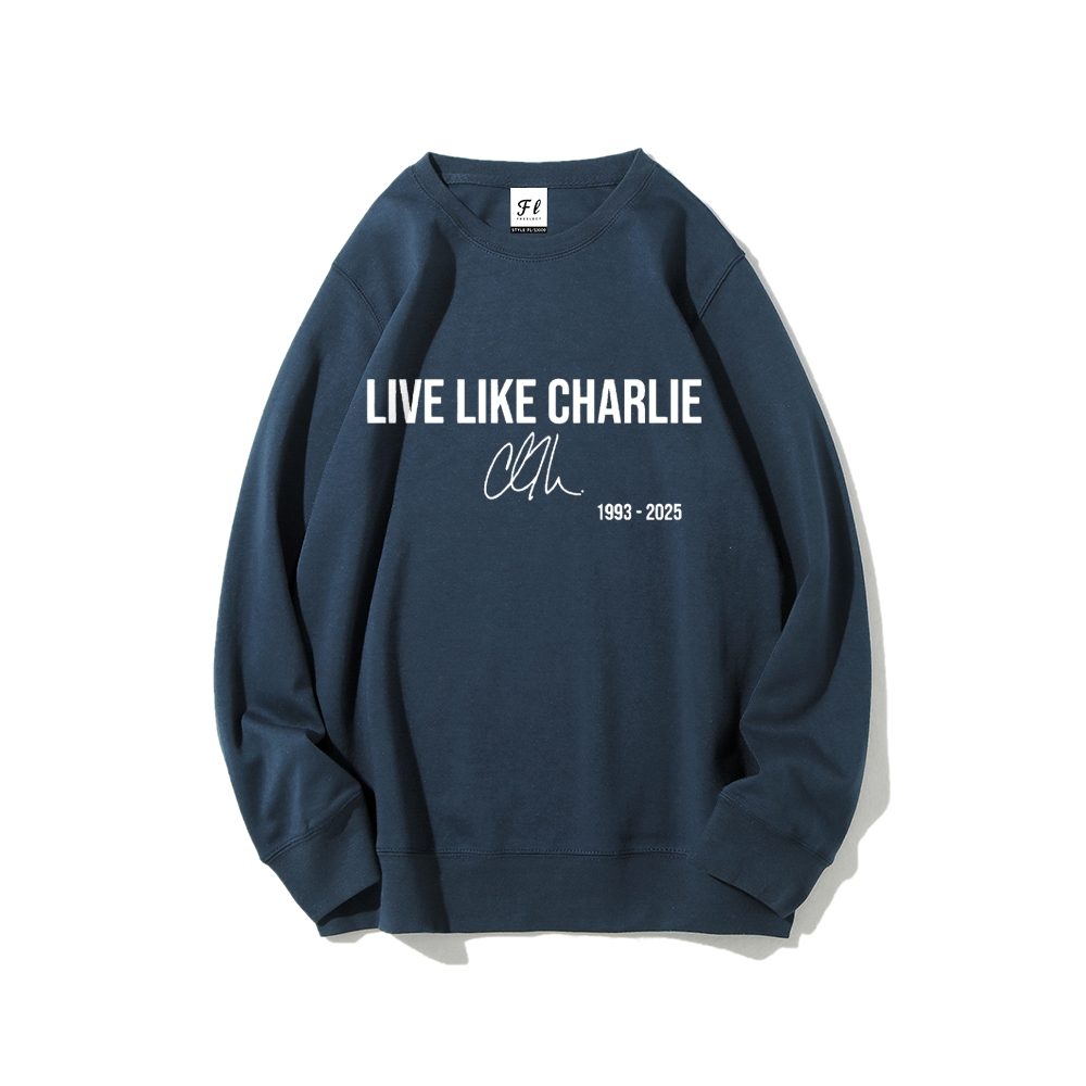 Live Like Charlie Kirk  Sweatshirt -TP MERCH