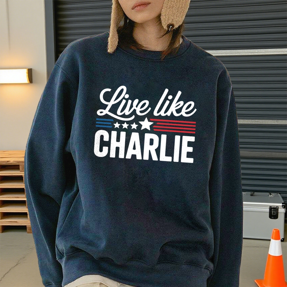 Live Like Charlie Kirk  Sweatshirt-TP MERCH