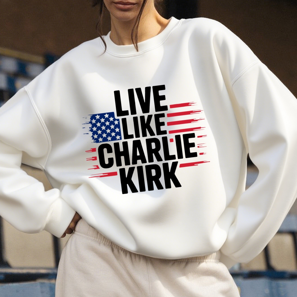 Live Like Charlie Kirk  Sweatshirt-TP MERCH