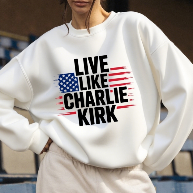 Live Like Charlie Kirk  Sweatshirt-TP MERCH