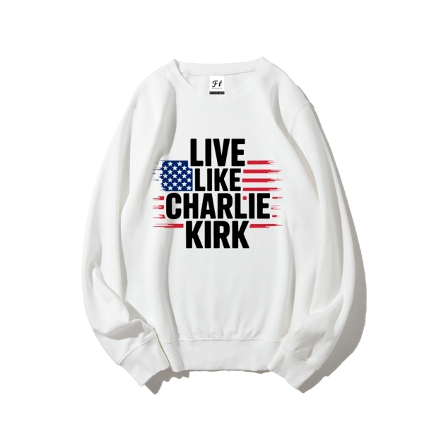 Live Like Charlie Kirk  Sweatshirt-TP MERCH