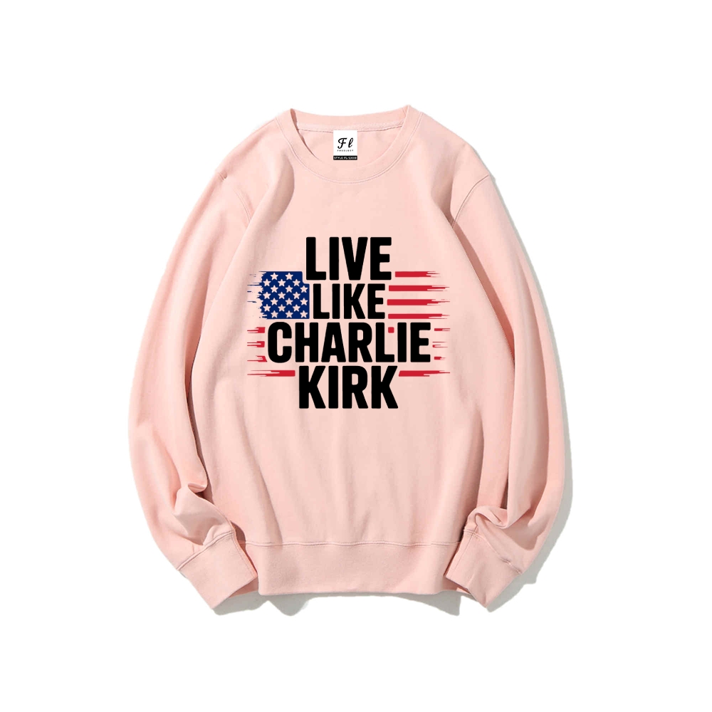 Live Like Charlie Kirk  Sweatshirt-TP MERCH