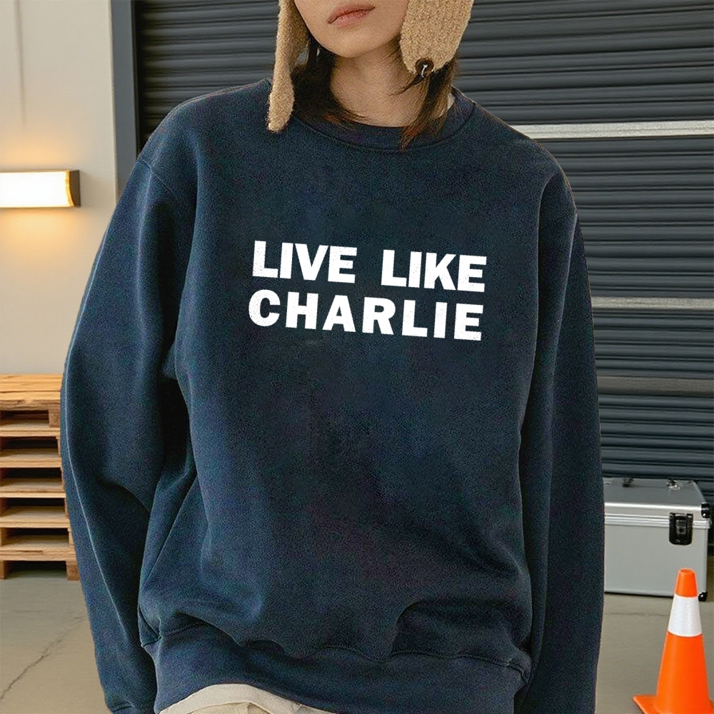 Live Like Charlie Kirk  Sweatshirt -TP MERCH