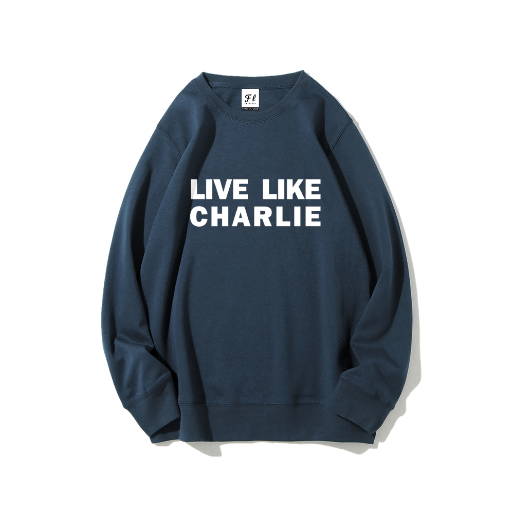 Live Like Charlie Kirk  Sweatshirt -TP MERCH