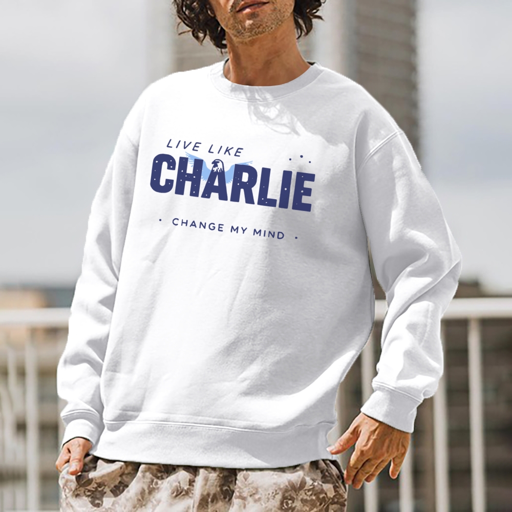 Live Like Charlie Kirk  Sweatshirt -TP MERCH