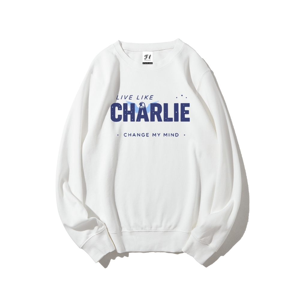 Live Like Charlie Kirk  Sweatshirt -TP MERCH