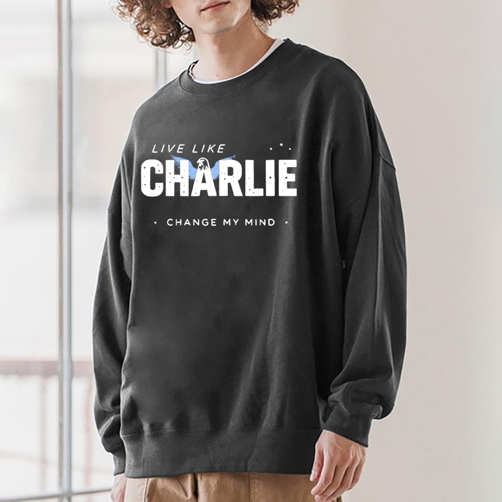 Live Like Charlie Kirk  Sweatshirt -TP MERCH