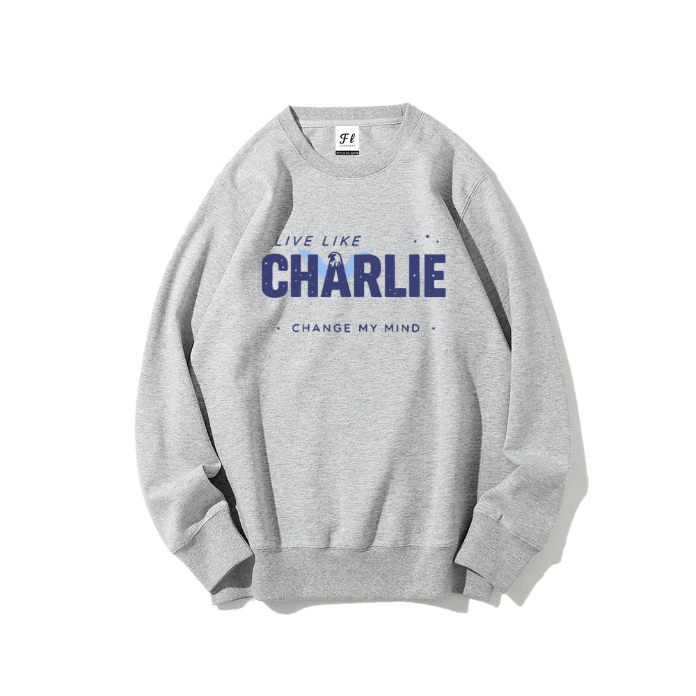 Live Like Charlie Kirk  Sweatshirt -TP MERCH