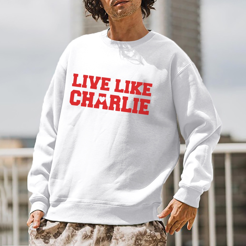 Live Like Charlie Kirk  Sweatshirt-TP MERCH