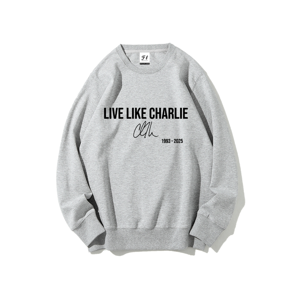 Live Like Charlie Kirk  Sweatshirt-TP MERCH