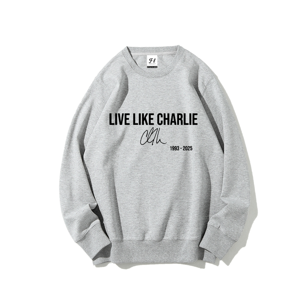 Live Like Charlie Kirk  Sweatshirt-TP MERCH