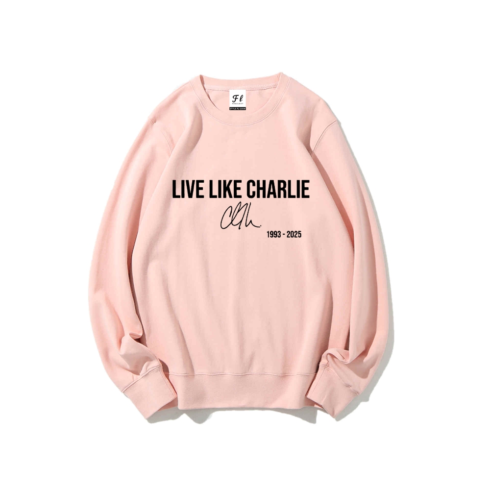 Live Like Charlie Kirk  Sweatshirt-TP MERCH