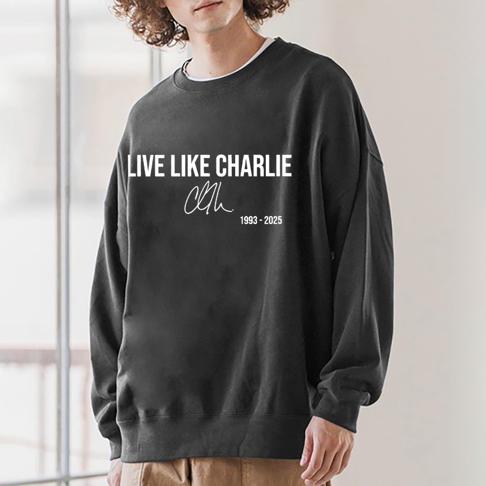 Live Like Charlie Kirk  Sweatshirt-TP MERCH