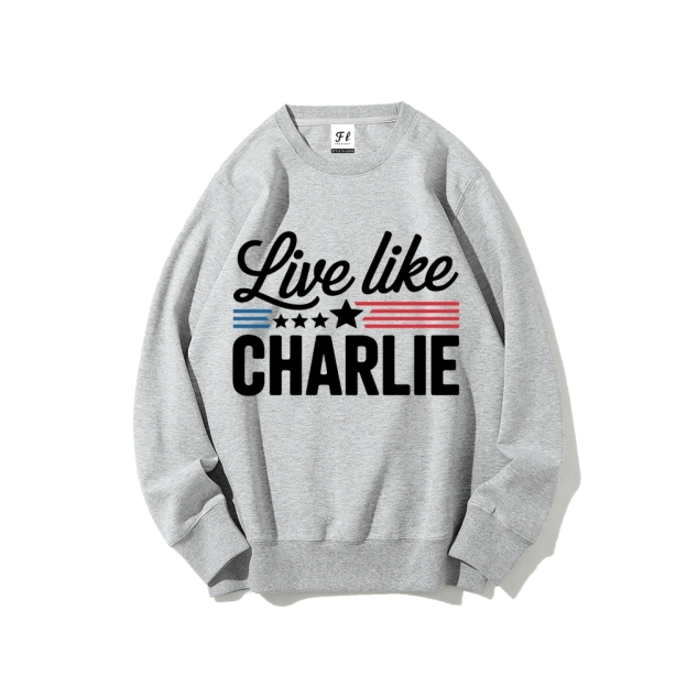 Live Like Charlie Kirk  Sweatshirt -TP MERCH
