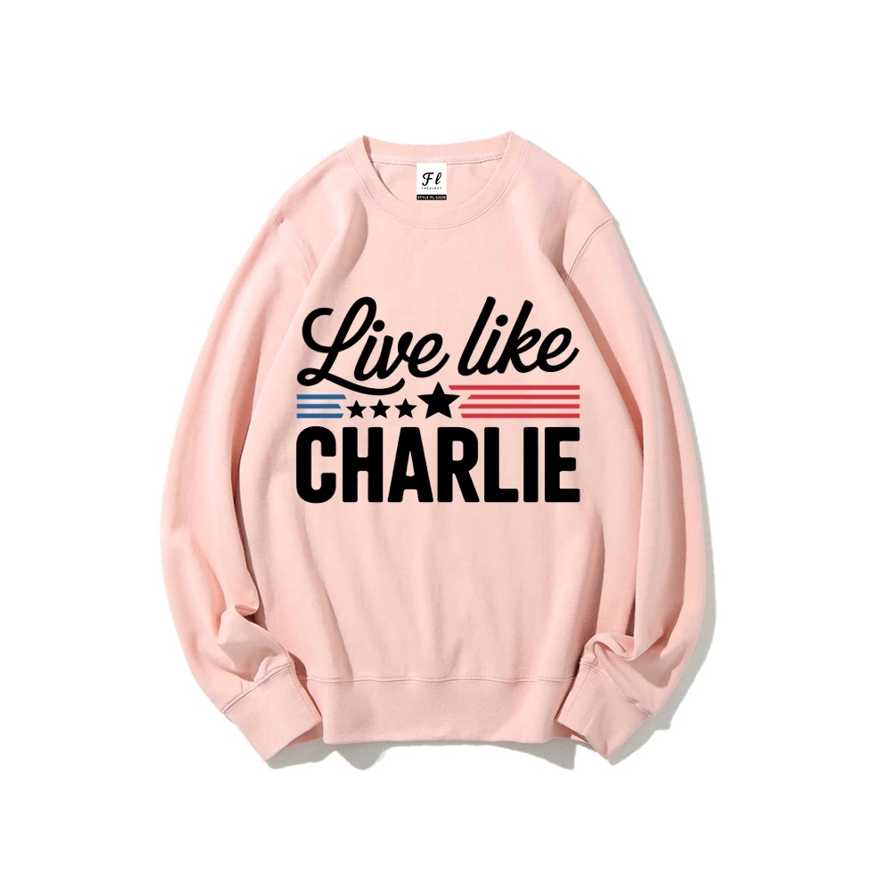 Live Like Charlie Kirk  Sweatshirt -TP MERCH