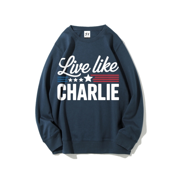 Live Like Charlie Kirk  Sweatshirt -TP MERCH
