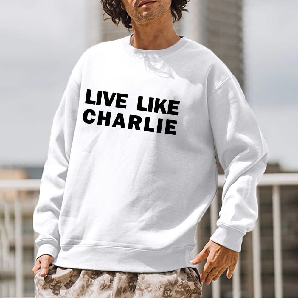 Live Like Charlie Kirk  Sweatshirt -TP MERCH