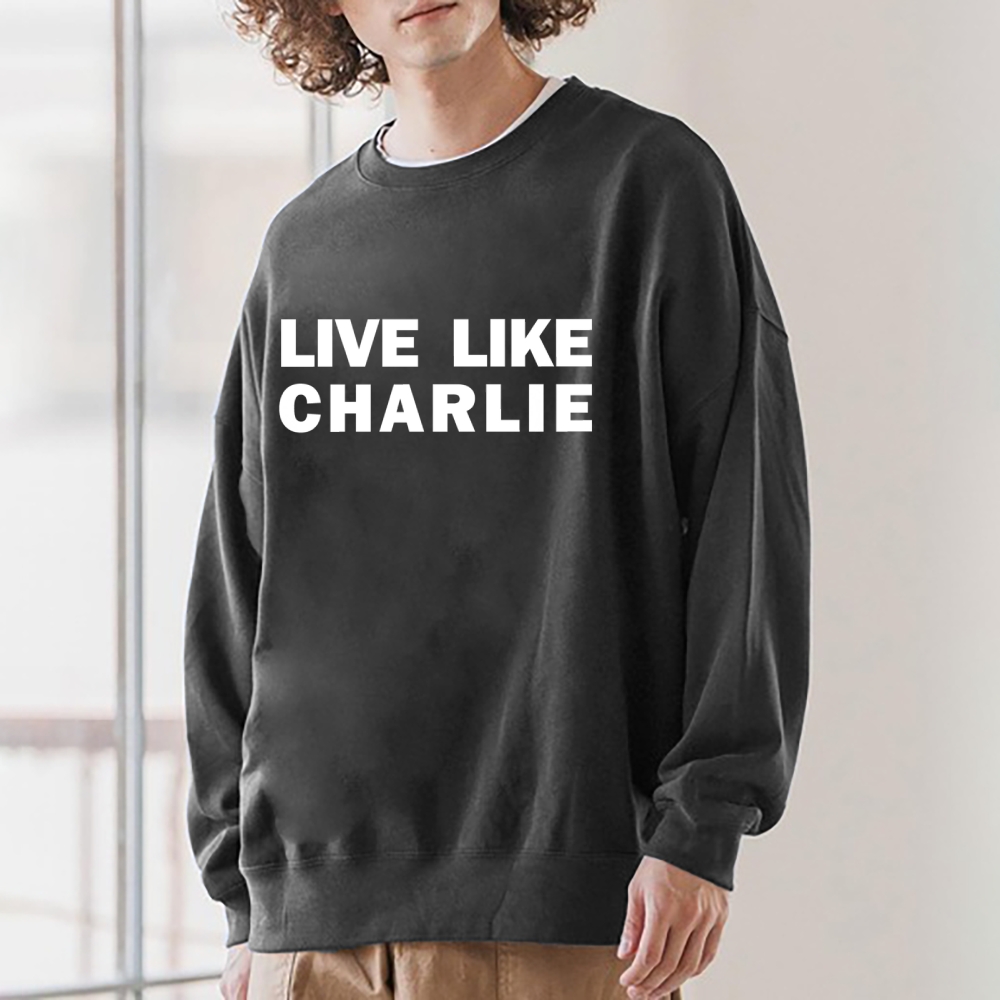 Live Like Charlie Kirk  Sweatshirt -TP MERCH