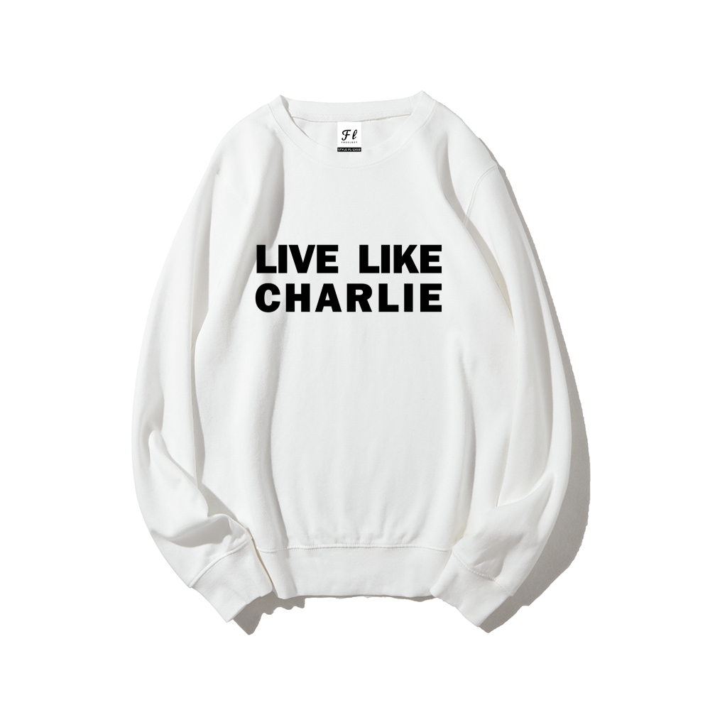 Live Like Charlie Kirk  Sweatshirt -TP MERCH