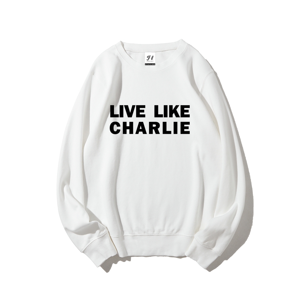 Live Like Charlie Kirk  Sweatshirt -TP MERCH