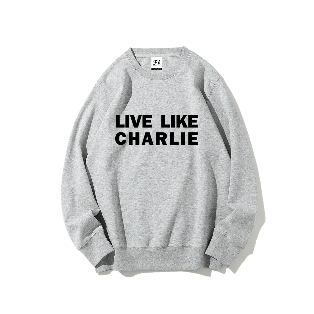 Live Like Charlie Kirk  Sweatshirt -TP MERCH