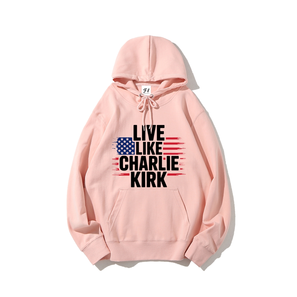 Live Like Charlie Kirk Hoodie-TP MERCH
