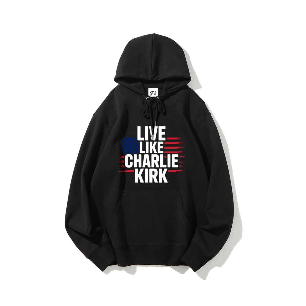 Live Like Charlie Kirk Hoodie-TP MERCH