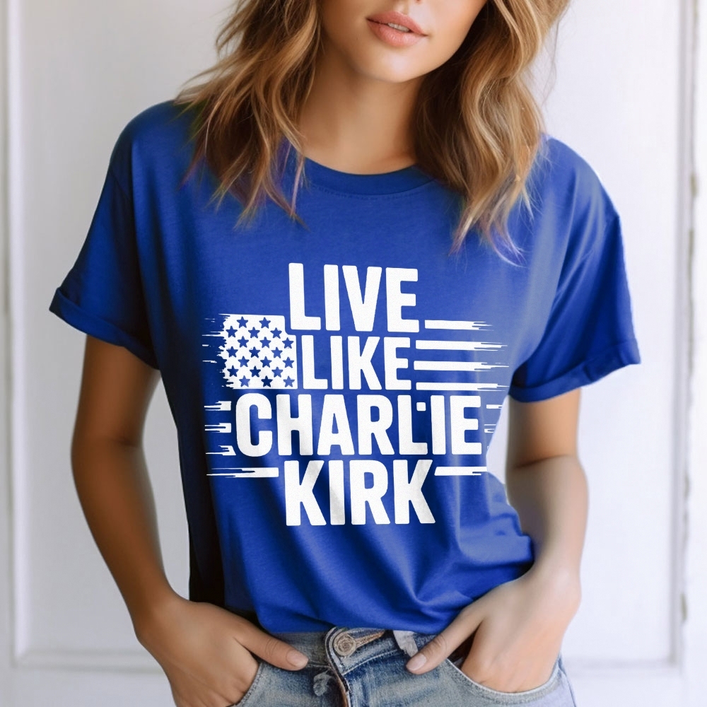 Live Like Charlie Kirk T-Shirt-TP MERCH