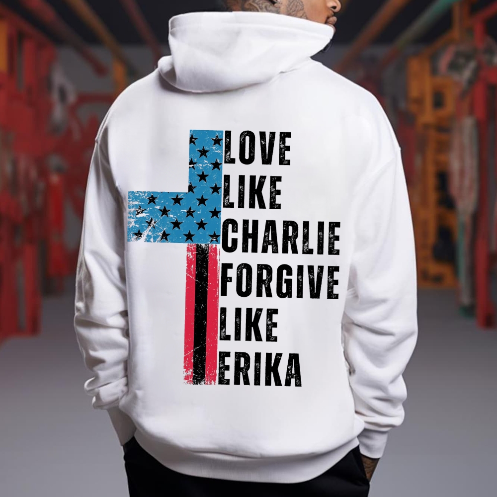Love Like Charlie Kirk Forgive Like Erika Hoodie-TP MERCH