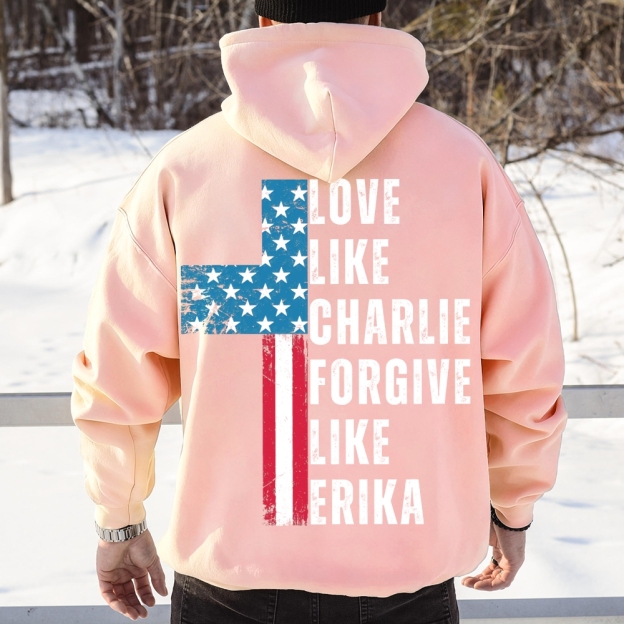 Love Like Charlie Kirk Forgive Like Erika Hoodie-TP MERCH