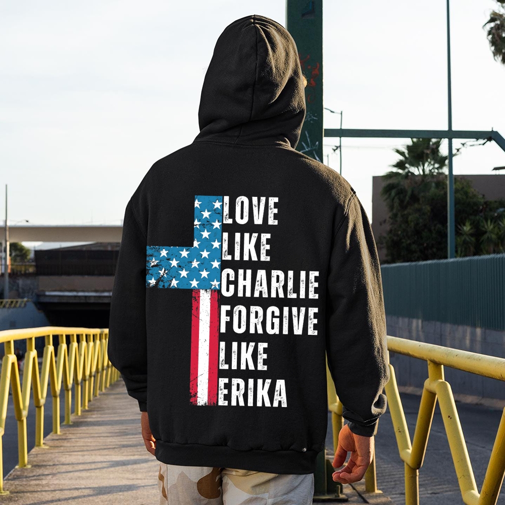 Love Like Charlie Kirk Forgive Like Erika Hoodie-TP MERCH