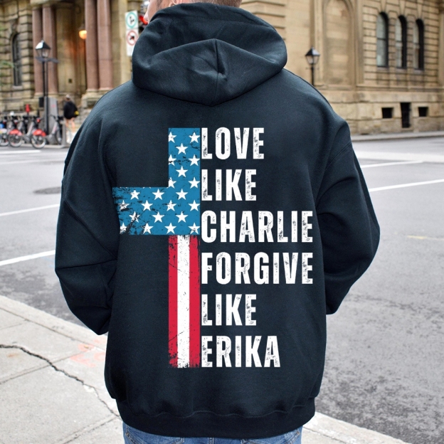 Love Like Charlie Kirk Forgive Like Erika Hoodie-TP MERCH