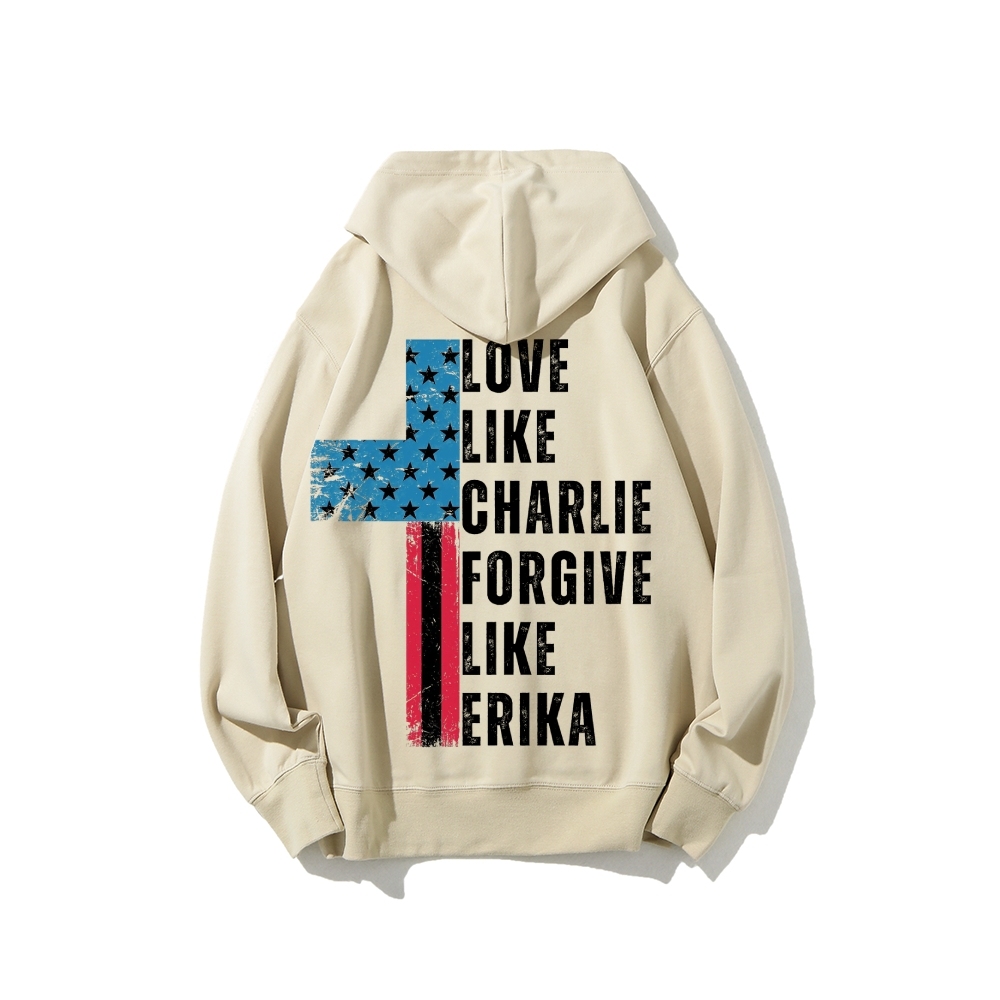 Love Like Charlie Kirk Forgive Like Erika Hoodie-TP MERCH