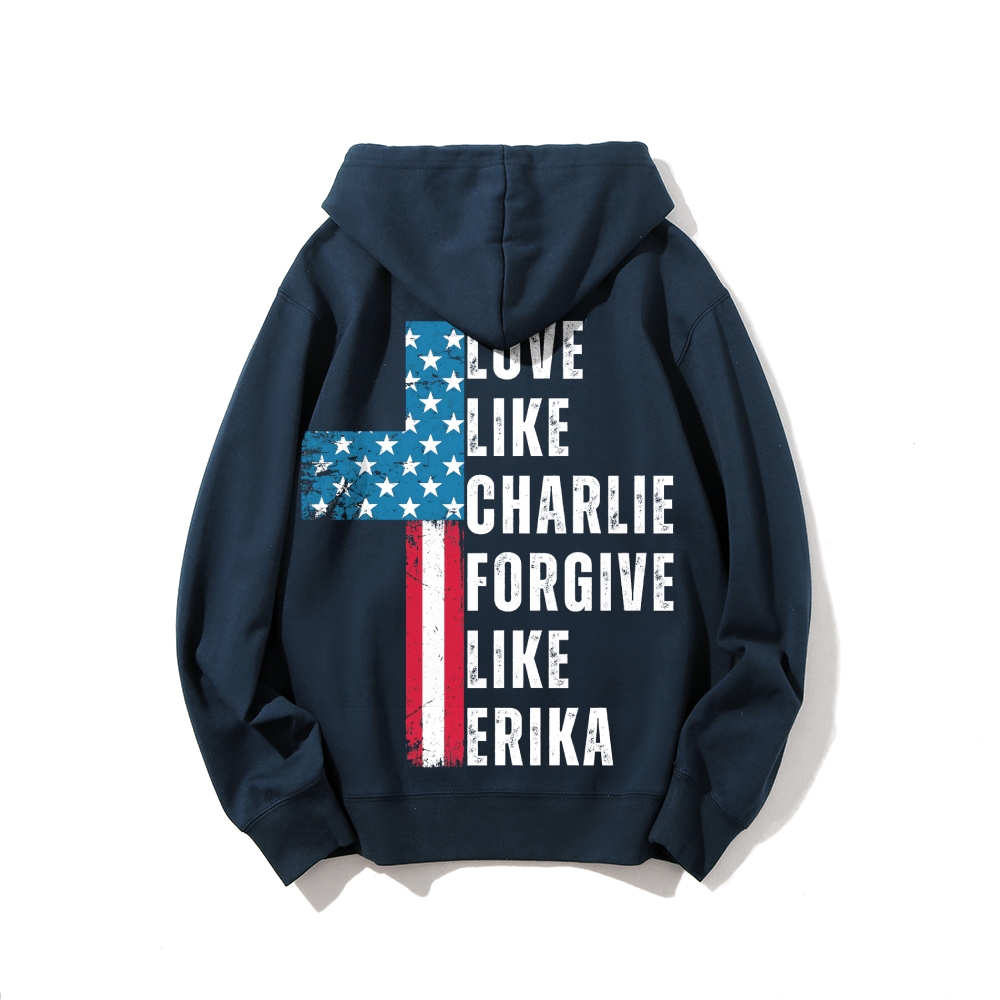 Love Like Charlie Kirk Forgive Like Erika Hoodie-TP MERCH