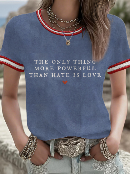 Women's The Only Thing More Powerful Than Hate Is Love Printed T-Shirt