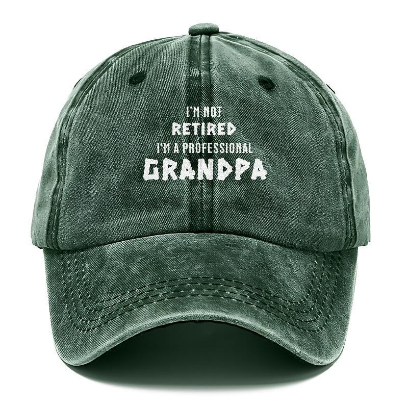 I'm Not Retired, I'm a Professional Grandpa: The Hat for Proud Grandfathers