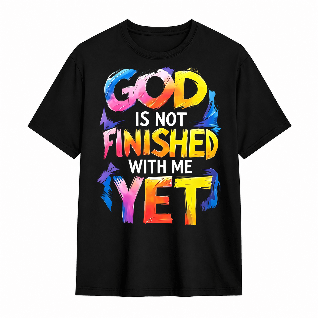 God Is Not Finished With Me Yet Colorful Christian Faith Graphic T-Shirt